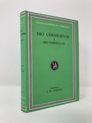 Item #129751 Dio Chrysostom: Discourses 1-11 (I-XI)(Loeb Classical Library No. 257) (Greek and...