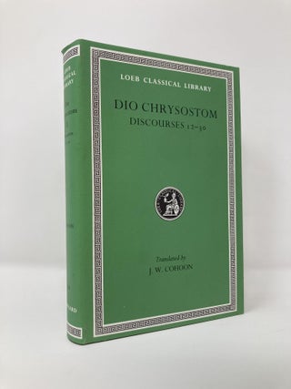 Item #129814 Dio Chrysostom: Discourses 12-30 (Loeb Classical Library No. 339). Dio Chrysostom