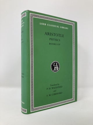 Item #129983 Aristotle: The Physics, Books I-IV (Loeb Classical Library, No. 228) (Volume I)....