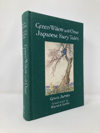 Item #130306 Green Willow and Other Japanese Fairy Tales. Grace James