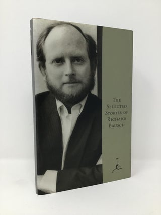 Item #130392 The Selected Stories of Richard Bausch (Modern Library). Richard Bausch