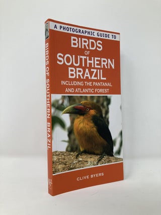 Item #130667 A Photographic Guide to Birds of Southern Brazil. Clive Byers