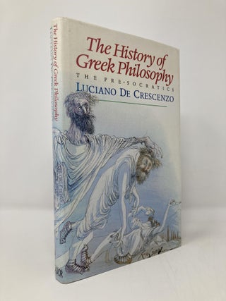 Item #130682 The History of Greek Philosophy: The Pre - Socratics. Luciano De Crescenzo, Avril,...