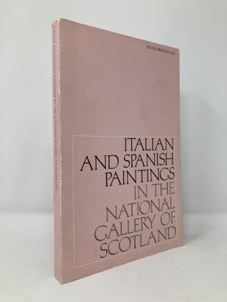 Item #130782 Italian and Spanish paintings in the National Gallery of Scotland. Hugh Brigstocke