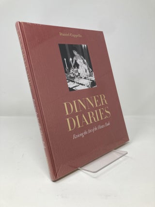 Item #130931 Dinner Diaries: Reviving the Art of the Hostess Book. Daniel Cappello