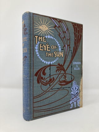 Item #131213 The Eye of the Sun. Edward S. Elias