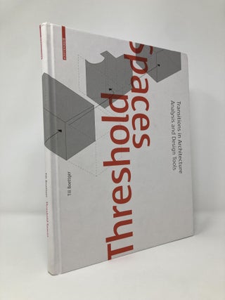 Item #131275 Threshold Spaces: Transitions in Architecture. Analysis and Design Tools. Till Boettger