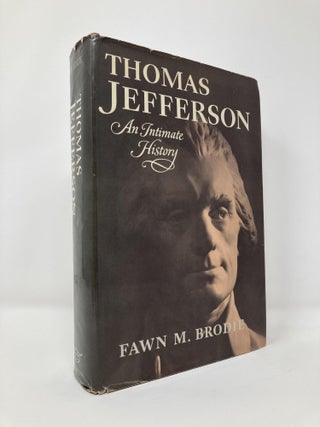 Item #131373 Thomas Jefferson: An Intimate History. Fawn McKay Brodie