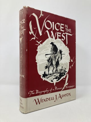 Item #131404 Voice in the West;: Biography of a pioneer newspaper. Wendell J. Ashton