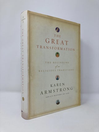 Item #131405 The Great Transformation: The Beginning of Our Religious Traditions. Karen Armstrong