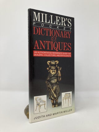 Item #131598 Miller's Pocket Dictionary of Antiques: An Authoritative Reference Guide for...
