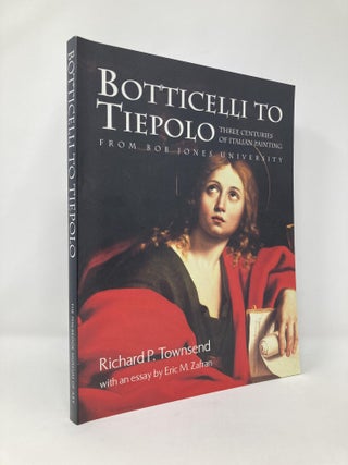 Item #131711 Botticelli to Tiepolo: Three Centuries of Italian Painting from Bob Jones...