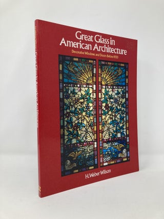 Item #131713 Great Glass American Architecture: Decorative Windows and Doors before 1920. H....