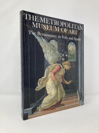 Item #131764 The Metropolitan Museum of Art: The Renaissance in Italy and Spain. The Metropolitan...