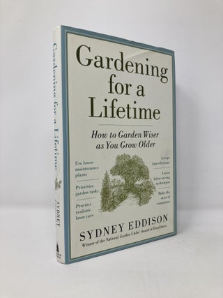 Item #131808 Gardening for a Lifetime: How to Garden Wiser as You Grow Older. Sydney Eddison