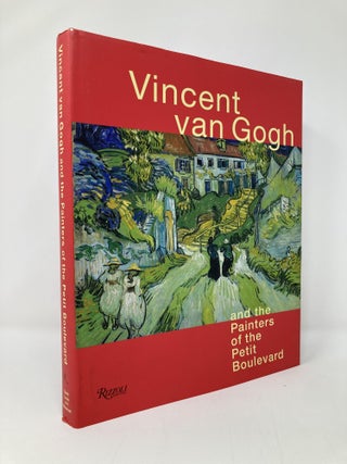 Item #131843 Vincent Van Gogh and the Painters of the Petit Boulevard. Cornelia Homburg, Richard,...