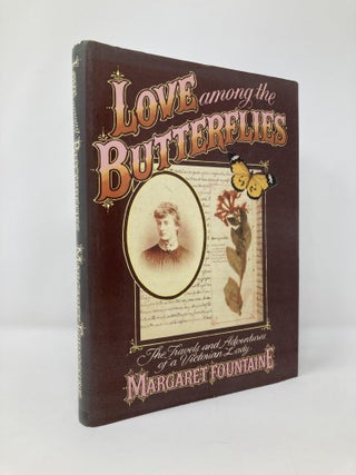 Item #131880 Love Among the Butterflies: The Travels and Adventures of a Victorian Lady. Margaret...