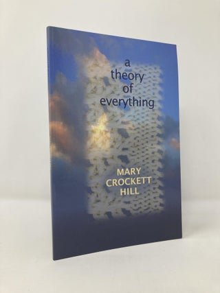 Item #132005 A Theory of Everything (Autumn House Poetry). Mary Crockett Hill