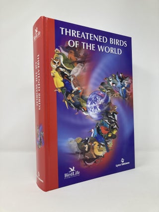 Item #132721 Threatened Birds of the World : The Official Source for Birds on the IUCN Red List....