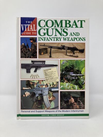 The Vital Guide to Combat Guns and Infantry Weapons | First Edition