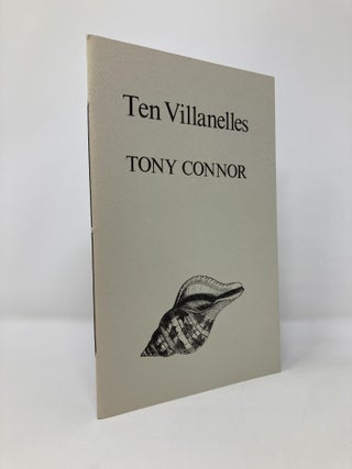 Item #133930 Ten Villanelles. Tony Connor