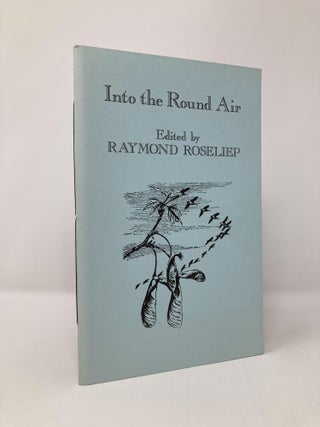 Item #133931 Into the Round Air. Raymond Roseliep