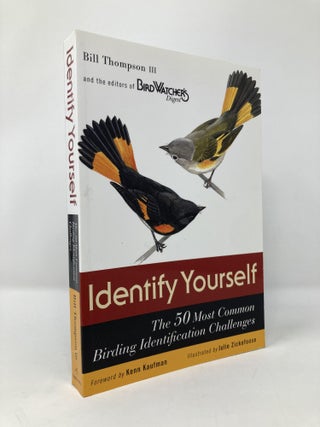Item #134139 Identify Yourself: The 50 Most Common Birding Identification Challenges. Bill...