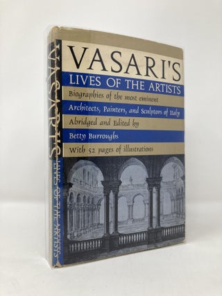 Item #134191 Vasari's Lives of the Artists: Biographies of the most eminent architects, painters,...