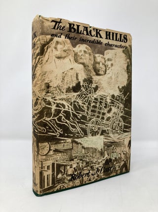 Item #134208 The Black Hills and Their Incredible Characters. Robert J. Casey