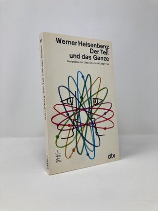 Item #134507 Der Teil und das Ganze. Gespräche im Umkreis der Atomphysik. Werner Heisenberg