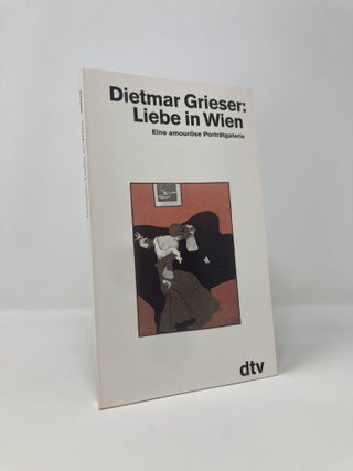 Item #134508 Liebe in Wien. Dietmar Grieser