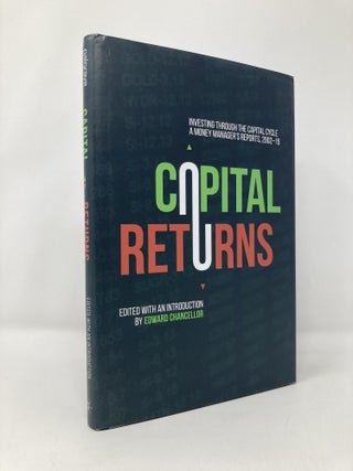 Item #135254 Capital Returns: Investing Through the Capital Cycle: A Money Manager’s Reports...