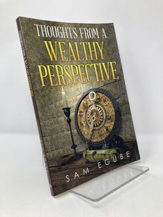 Item #136083 Thoughts from a Wealthy Perspective. Sam Egube