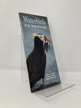 Item #136141 Waterbirds of the Strait of Georgia. Eileen Campbell, R. Wayne Campbell, Ronald...