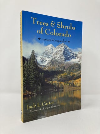 Item #136449 Trees And Shrubs of Colorado. Jack L. Carter