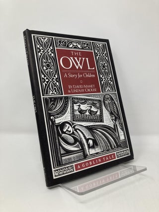 Item #136570 The Owl, a Story for children (A Goblin tale). David Mamet, Lindasy Crouse