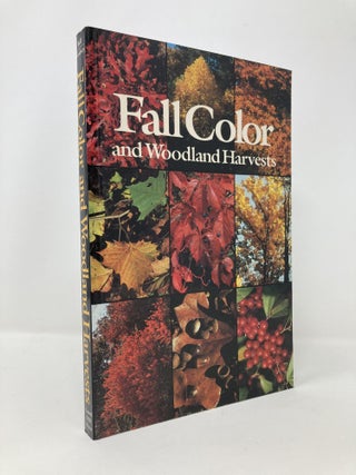 Item #136574 Fall Color and Woodland Harvests: A Guide to the More Colorful Fall Leaves and...