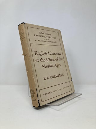 Item #136739 English Literature at the Close of The Middle Ages. Edmund K. Chambers