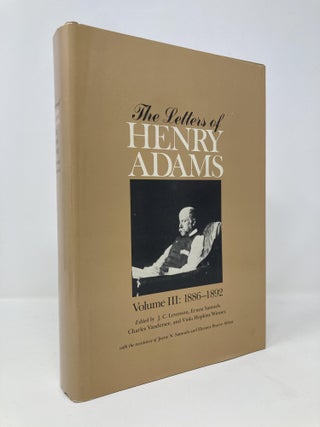 Item #137364 The Letters of Henry Adams: Volume III, 1886-1892. Henry Adams