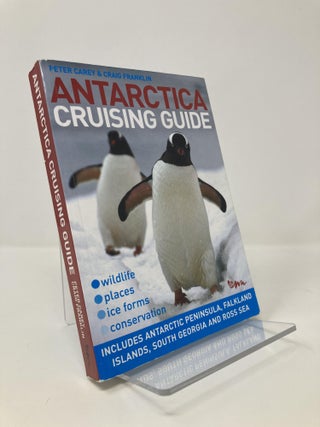 Item #137373 Antarctica Cruising Guide. Peter Carey, Craig, Franklin