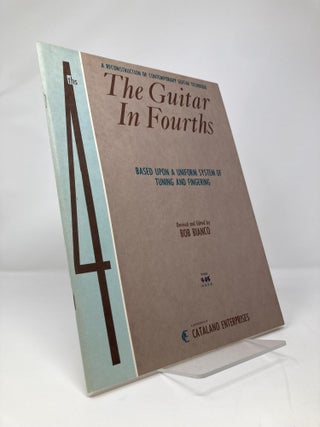 Item #137807 The Guitar in Fourths 4 - A Reconstruction of Contemporary Guitar Technique. Bob Bianco