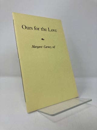 Item #137994 Ours For the Love (Rook chapbooks ; 3). Margaret Carney