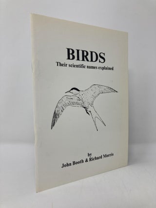 Item #138009 Birds; Their Scientific Names Explained. John Booth, Richard Morris