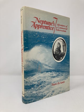 Item #139037 Neptune's Apprentice: Adventures of a Commercial Fisherwoman. Marie De Santis