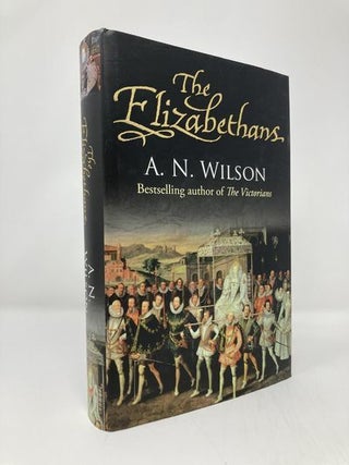 Item #139232 The Elizabethans. A. N Wilson