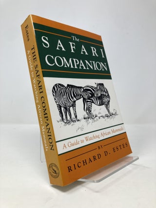 Item #139281 The Safari Companion: A Guide to Watching African Mammals. Richard D. Estes