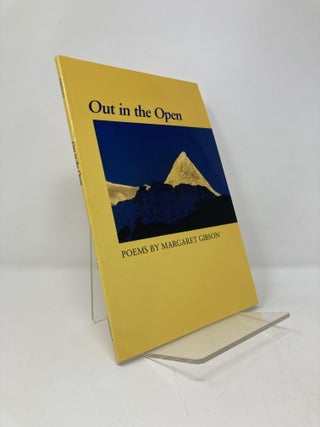 Item #139315 Out in the Open: Poems. Margaret Gibson