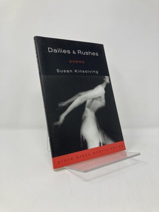 Item #139317 Dailies and Rushes: Poems (Grove Press Poetry). Susan Kinsolving