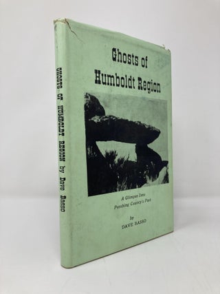 Item #139478 Ghosts of Humboldt region;: A glimpse into Pershing County's past. Dave Basso