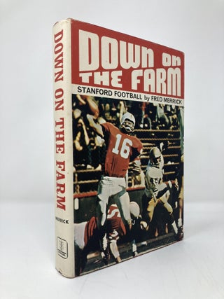 Item #139481 Down on the Farm: A Story of Stanford Football. Fred Merrick